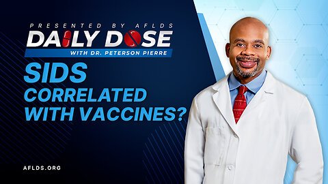 Daily Dose: 'SIDS Correlated with Vaccines?' with Dr. Peterson Pierre