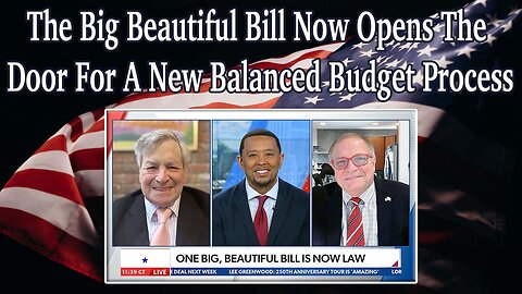 The Big Beautiful Bill Now Opens The Door For A New Balanced Budget Process
