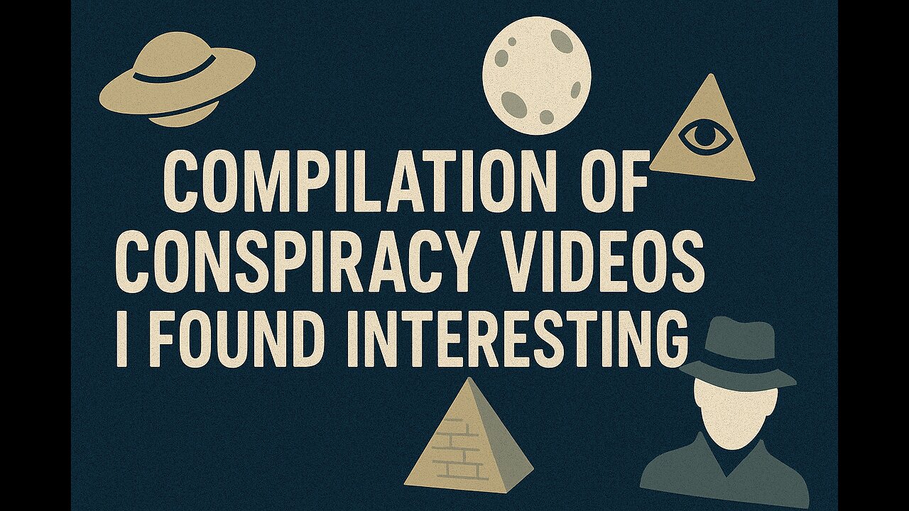 Compilation Of Conspiracy Videos I Found Interesting Part 3