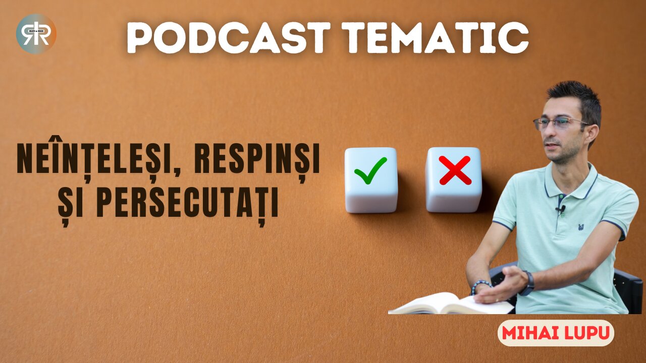 PODCAST TEMATIC #4 | NEÎNȚELEȘI, RESPINȘI ȘI PERSECUTAȚI | MIHAI LUPU