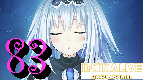 Let's Play Date A Live: Arusu Install [83] True Ending (1/3)