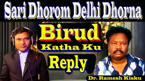 Delhi Sari Dhorom Dhorna Birud Ror Led Katha Ku || Dr. Ramesh Kisku Answer