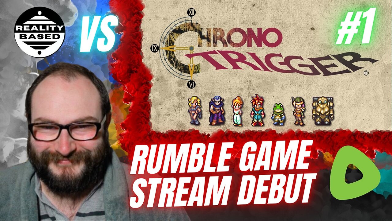 Reality Based Vs Chrono Trigger; Episode 1: Rumble Game Stream Debut
