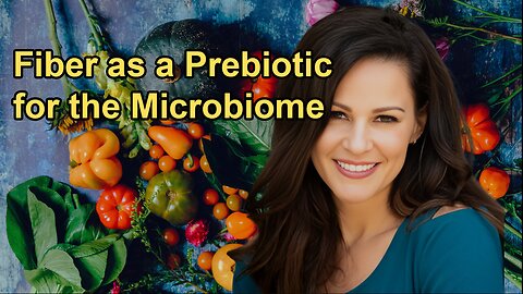 How Fiber Acts as a Prebiotic and Its Benefits for the Microbiome With Julieanna Hever