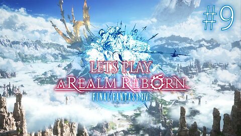 Let's Play Final Fantasy XIV A Realm Reborn Episode 9
