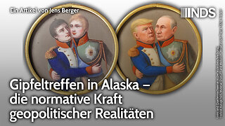 Gipfeltreffen in Alaska – die normative Kraft geopolitischer Realitäten | Jens Berger | NDS-Podcast