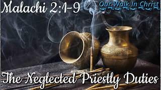 The Neglected Priestly Duties | Malachi 2:1-9
