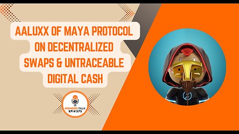 Aaluxx of Maya Protocol on Decentralized Swaps & Untraceable Digital Cash
