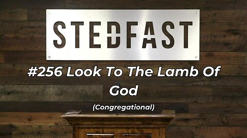 #256 Look To The Lamb Of God Congregational (SBC)