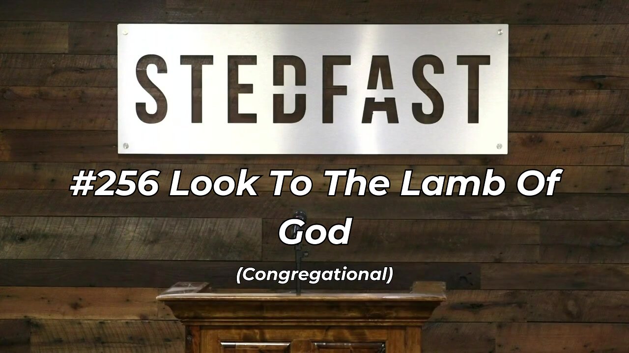 #256 Look To The Lamb Of God Congregational (SBC)