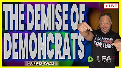 THE DEMISE OF DEMOCRATS LETS GO! | CULTURE WARS 7.18.25 2PM