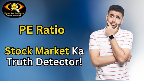 PE Ratio – Stock Market Ka Truth Detector | ETA