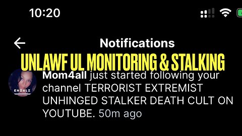 Terrorists from YouTube - Unlawful Loitering and Monitoring for Notifications to Harass & Taunt