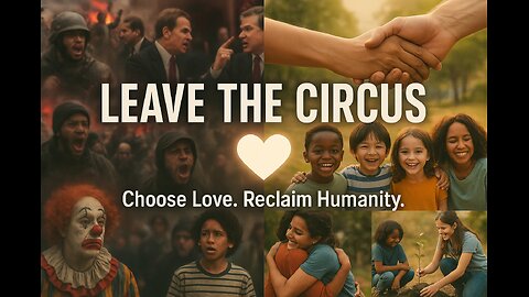 🎥 "Leave the Circus: Choose Love Over Chaos"