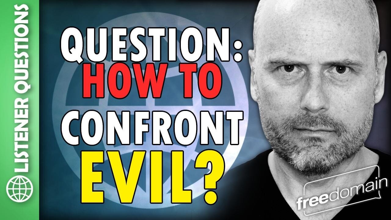 How to Confront Evil: Listener Question