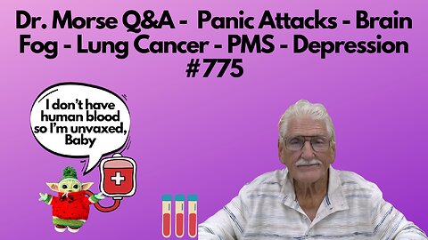 Dr. Morse Q&A - Panic Attacks - Brain Fog - Lung Cancer - PMS - Depression #775
