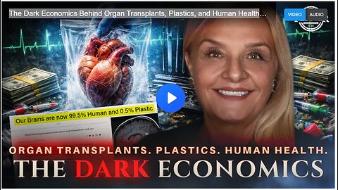 The Dark Economics Behind Organ Transplants, Plastics, and Human Health...
