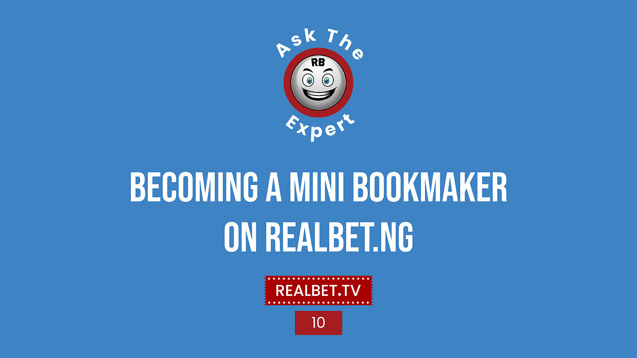 Ask the Expert - Becoming a MIni Bookmaker on Realbet.ng