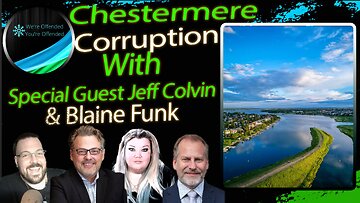 Ep# 431 Chestermere Corruption EXPOSED w/Jeff Colvin| We're Offended You're Offended Podcast
