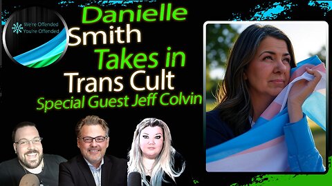 Ep# 432 Danielle Smith Takes on Trans cult | We're Offended You're Offended Podcast