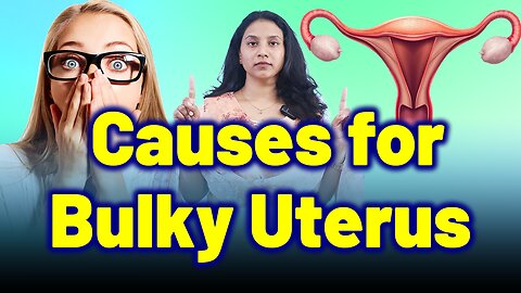 What Causes Bulky Uterus, Enlarged Uterus, Uterus swelling? Shocking Reasons Revealed! | Treatment