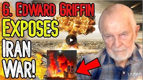 EXCLUSIVE: G. EDWARD GRIFFIN EXPOSES IRAN WAR! - Planned Shift Into A Global Conflict & Technocracy