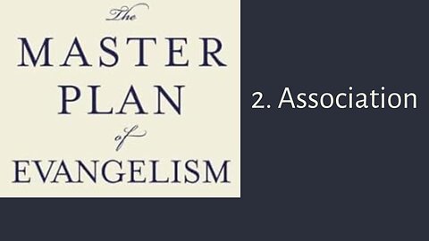 The Master Plan Of Evangelism | 2. Association
