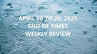 END OF TIMES WEEKLY REVIEW