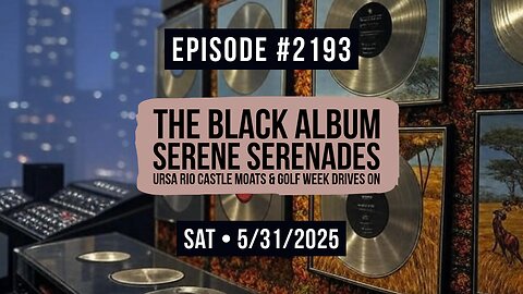 Owen Benjamin | #2193 The Black Album - Serene Serenades, Ursa Rio Castle Moats & Golf Week Drives On