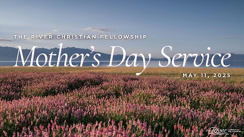 Mother's Day Service at The River Christian Fellowship