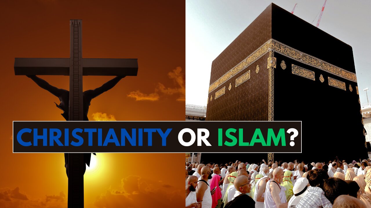 Islam or Christianity which is True
