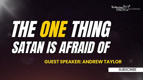 The One Thing Satan is Afraid Of