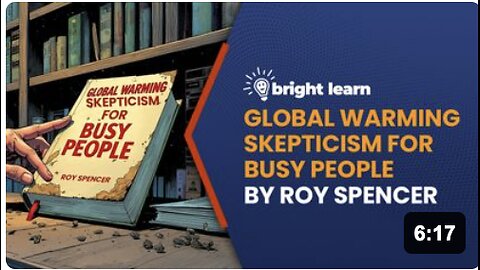 BrightLearn - Global Warming Skepticism for Busy People by Roy Spencer