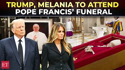 Trump to attend Pope Francis’ funeral with wife Melania, US Prez confirms