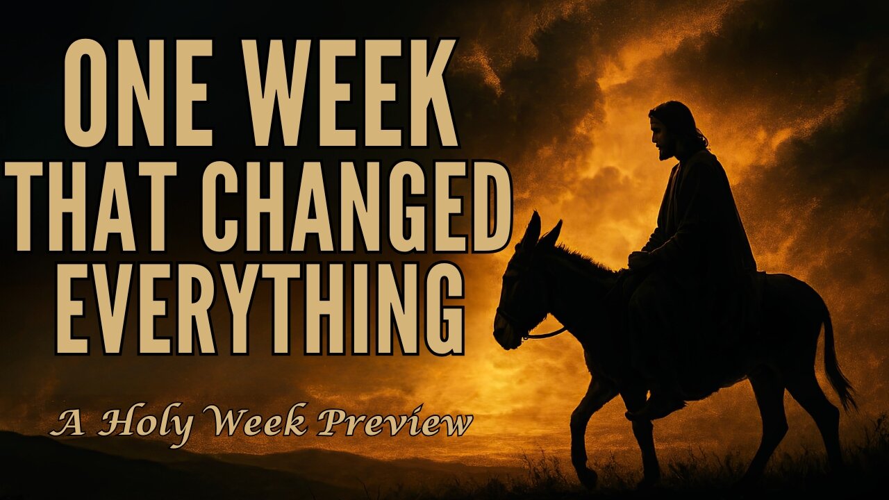 One Week. One Man. Eternal Impact. | Holy Week Preview | Are you Ready?