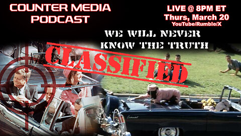 COUNTER MEDIA PODCAST - JFK FILES PART II - MORE LIES AND OBFUSCATION