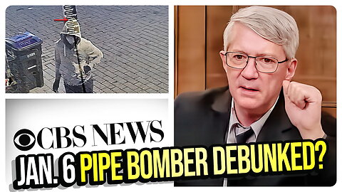 CBS ‘Debunks’ Blaze's Jan. 6 "Pipe Bomber" Story… With the Most Absurd Alibi EVER! Viva Frei Vlawg