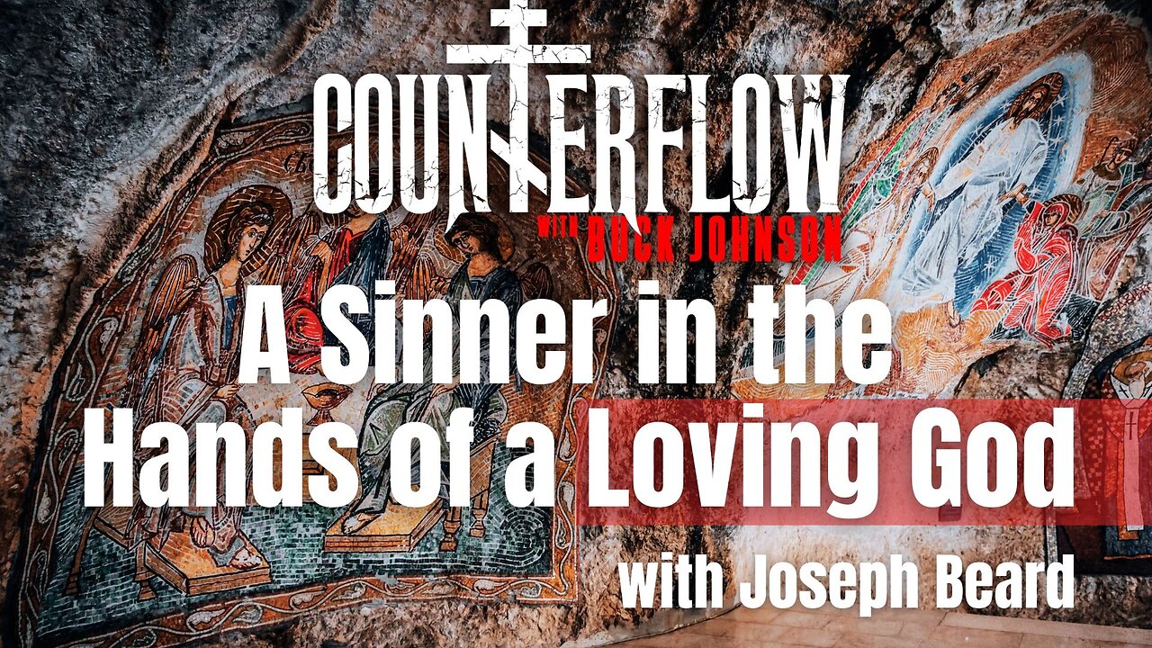 A Sinner in the Hands of a Loving God with Joseph Beard