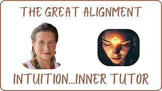 The Great Alignment: Episode #93 INTUITION…INNER TUTOR