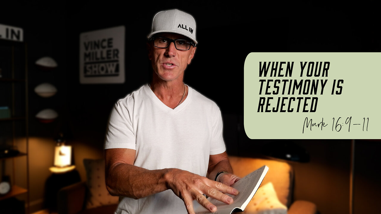 When Your Testimony Is Rejected | Mark 16:9–11