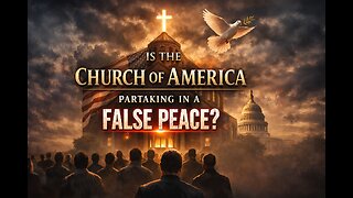 Is The Church Of America Partaking In a False Peace? (Video)