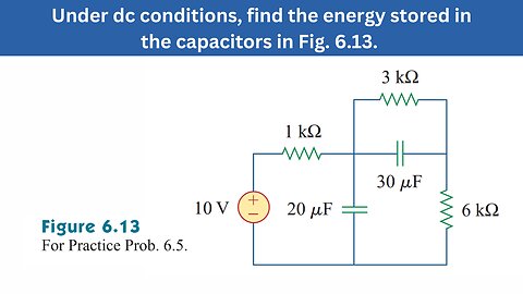 Practice Prob 6.5 | Find the energy stored in the capacitors in Fig. 6.13 | FEC 4th Edition