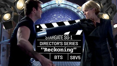 SG-1 Directors Series "Reckoning" s8e16 | STARGATE BONUS