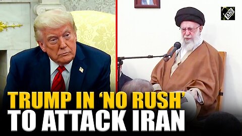 US President Donald Trump in “not in a rush” to attack Iran over nuclear program