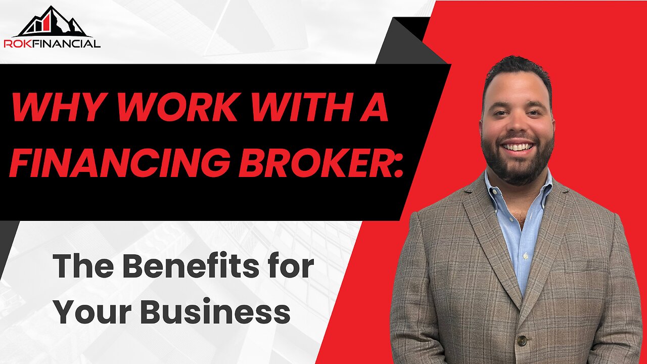 Why Work with a Financing Broker? The Benefits for Your Business