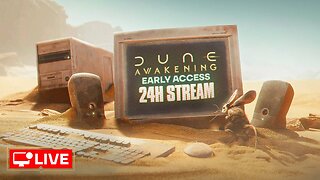 🔴 LIVE 24H - AND SO IT BEGINS! - DUNE AWAKENING DAY 1