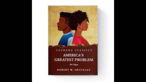 Americas Greatest Problem: the Negro by R.W. Shufeldt. Chapter 5 part 3. Re-post.