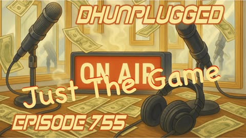 DHUnplugged #755 – Just The Game