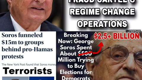 The GEORGE SOROS global election fraud cartel & regime change operations.