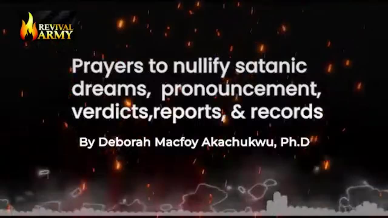 Prayers to Cancel satanic dreams, reports, verdicts... __ Deborah Macfoy Akachukwu Akachukwu, Ph.D